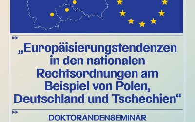 DOKTORANDENSEMINAR.  „Europäisierungstendenzen in den nationalen Rechtsordnungen am Beispiel von Polen, Deutschland und Tschechien“.